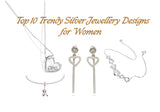 
  Top 10 Trendy Silver Jewellery Designs for Women Online in India
