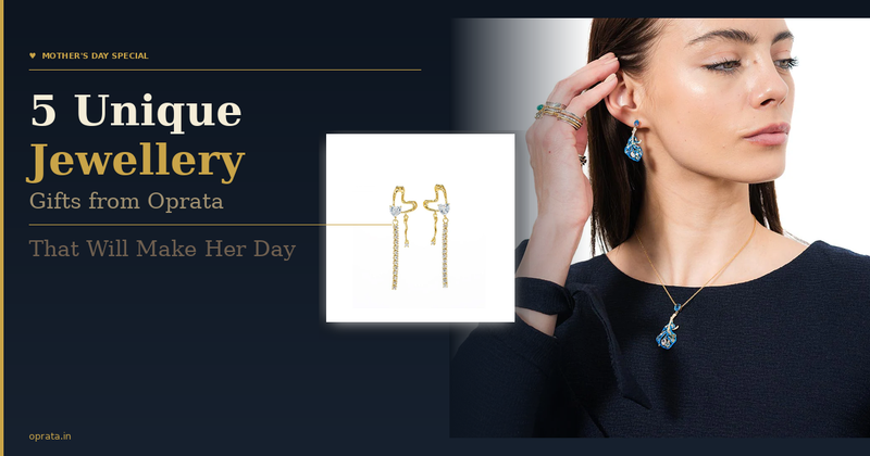 5 Unique Mother’s Day Jewellery Gifts from Oprata that Will Make Her Day - OPRATA